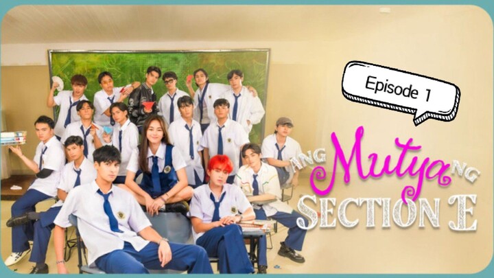 "Ang Mutya ng Section E" (Episode 1)