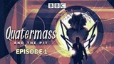 Quatermass and the Pit - Episode One