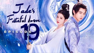 🇨🇳EP19 Jade's Fateful Love (2024)