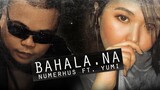 NUMERHUS - Bahala Na ft. YUMI