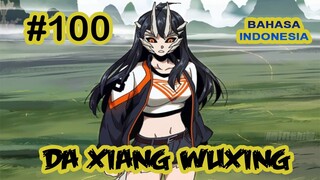 Da Xiang Wuxing chapter 100 [Indonesia]