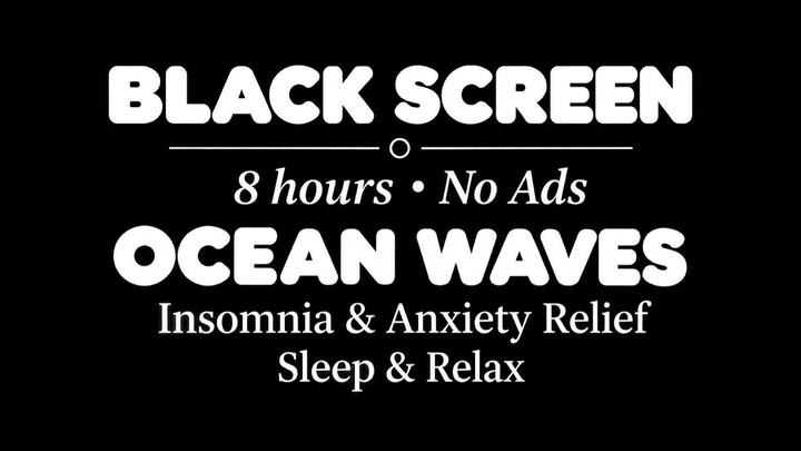 is this the perfect background to End Insomnia & Anxiety? 8 Hours Black Screen Ocean Waves Sounds