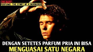 MANUSIA DENGAN PENCIUMAN PALING DAHSYAT DI DUNIA . RANGKUM ALUR FILM PERFUME THE STORY OF MURDERER