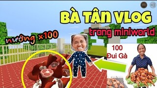 BÀ TÂN VLOG PHIÊN BẢN MINIWORLD NƯỚNG 100 CÁI ĐÙI GÀ cực hài hước 😂😂