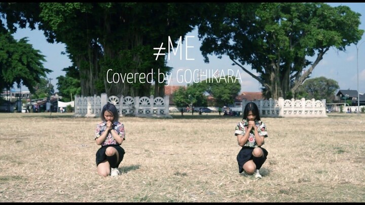 ME(ノットイコールミー) - ≠ME 【踊ってみた】【GOCHIKARA】