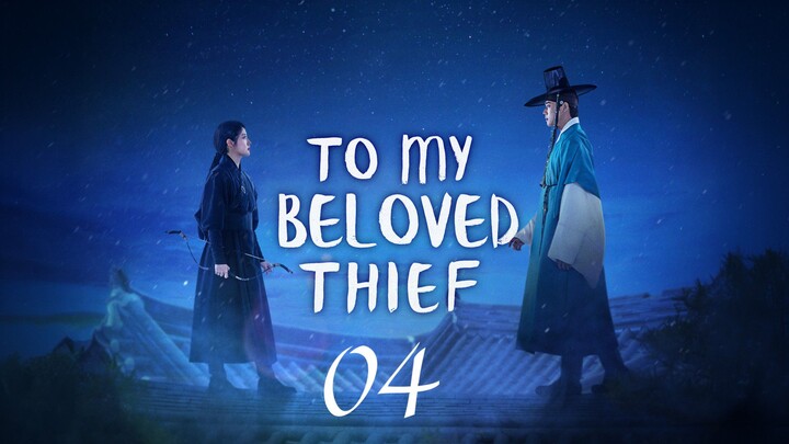TO MY BELOVED THIEF (2025) EP4 ENG SUB