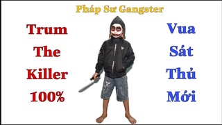 PHÁP SƯ GANGSTER TẬP 22 Trum The Killer 100%, Vua Sát Thủ Mới