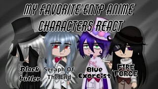 My Favorite ENTP Anime Characters React | Black Butler/ Blue Exorcist/ Fire Force/ Seraph Of The End