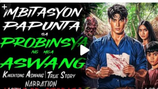 IMBITASYON PAPUNTA SA PROBINSYA NG MHA ASWANG HORROR STORY
