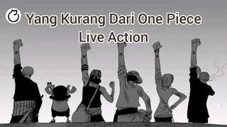 Yang Kurang Dari One Piece Live Action Tuh....