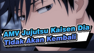 AMV Jujutsu Kaisen Dia Tidak Akan Kembali