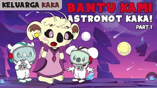 KELUARGA KAKA - BANTU KAMI ASTRONOT KAKA! (PART 1)