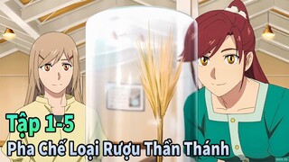 ANIME THÁNG 5 | Tập 1+2+3+4+5 Người Pha Chế Loại Rượu Thần Thánh | Mèo Gầy Review
