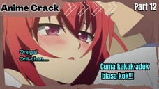 (Part 12) Anime Crack Indonesia - ⵯKetika adik lu lebih menggoda dari siapapunⵯ