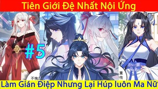 Thanh Niên Đi Làm Nội Gián Nhưng Lại Húp Luôn Ma Nữ | Tiên Giới Đệ Nhất Nội Ứng | Chap 5