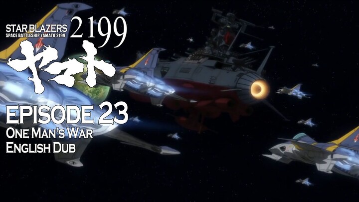 Star Blazers Space Battleship Yamato 2199 Epsiode 23 - One Man's War (English Dub)