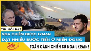 Toàn cảnh Nga tấn công Ukraine sáng 27/5: Nga chính thức kiểm soát thị trấn Lyman miền Đông Ukraine