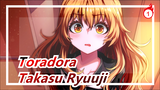 [Toradora] Takasu Ryuuji-ku! Tidak ada yang boleh menyentuhnya!_1