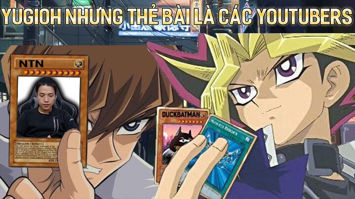 Yugi-oh NHƯNG THẺ BÀI LÀ CÁC YOUTUBERS (Duck Batman, A CN, NTN, H2N,...)