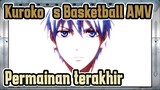 Kuroko‘s Basketball AMV / Pertandingan Terakhir / Melalui Itu Semua