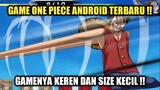 Game One Piece Android Terbaru !! Game Keren Dan Size Kecil !!!