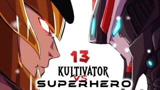 E 13. ANCAMAN BARU DARI SEMESTA LAIN | KULTIVATOR DEWA VS SUPERHERO 13