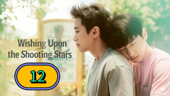 Wishing upon the Shooting Stars | Episode 12 - Eng sub | Finale
