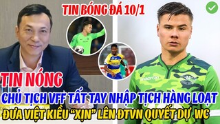 TIN NÓNG: CHỦ TỊCH VFF TẤT TAY NHẬP TỊCH HÀNG LOẠT VIỆT KIỀU QUYẾT ĐƯA ĐTVN DỰ WORLD CUP
