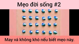 Mẹo đời sống may vá không khó nếu biết mẹo này phần 2