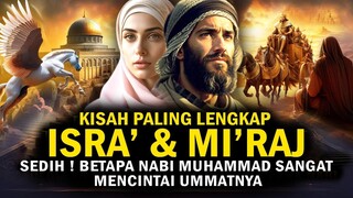 Kisah Lengkap Isra Mikraj Nabi Muhammad dan Peristiwa Aneh Yang dialami Rasulull
