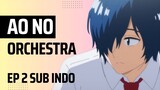 Ao no Orchestra EP 2 Sub Indo