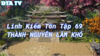 Linh Kiếm Tôn Tập 69 - Thành nguyên làm khó