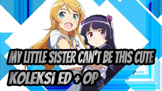 My Little Sister Can't Be This Cute| Koleksi ED + OP (Semua Musim)