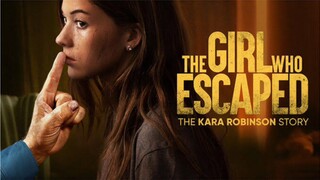 The Girl Who Escaped 2023 | The Kara Robinson Story