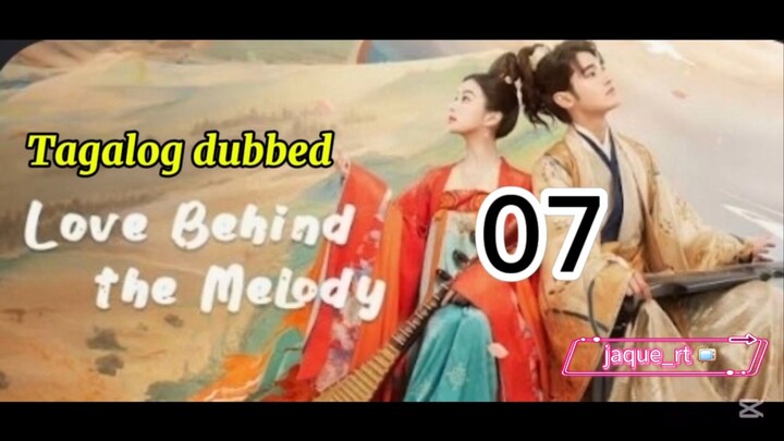 Title: LOVE BEHIND THE MELODY | Cdrama | Tagalog dubbed | Episode 07
