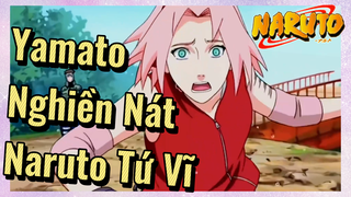 Yamato Nghiền Nát Naruto Tứ Vĩ