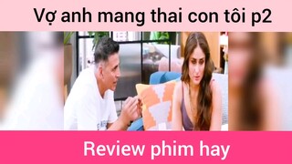 Vợ anh mang thai con tôi p2