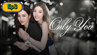 Only You The Series [🇹🇭] Episode 3 Eng/Sub [GL]