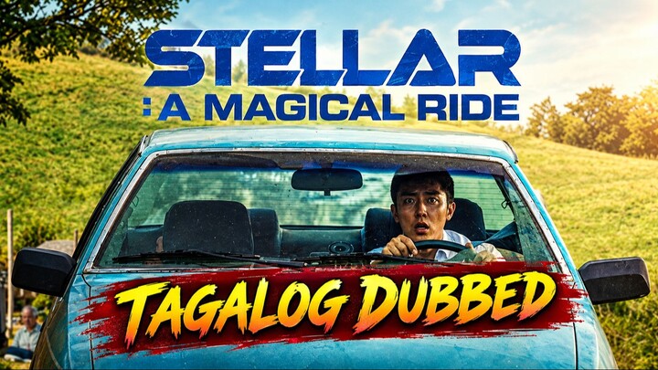 Stellar A Magical Ride (2022) Tagalog Dubbed