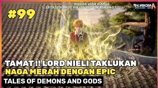 BANTAI HABIS NAGA MERAH BETINA ‼️ TAMAT - DONGHUA TALES OF DEMONS AND GODS PART 99 END TODG