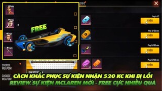 Free Fire| Cách khắc phục lỗi sự kiện nhận 520kc khi bị lỗi - Sự kiện MCLaren tặng Free skin xe