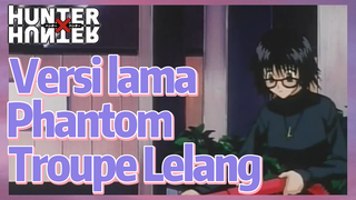 Versi lama Phantom Troupe Lelang