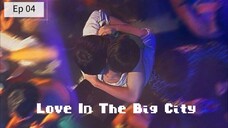 Love In The Big City ep 04 (sub indo)