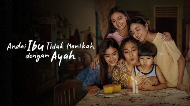 andai ibu tidak menikah dengan ayah ²⁰²⁵