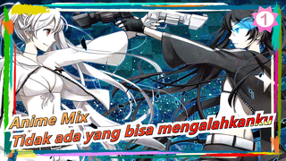[Anime Mix/Mashup/Epik/Beat Sync] Tidak ada yang bisa mengalahkanku saat giliranku_1