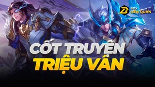 Cốt truyện tướng: TRIỆU VÂN - KỴ SĨ RỒNG  | Box Liên Quân