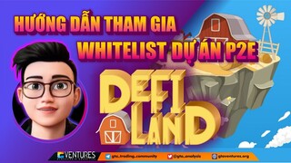 Hướng dẫn tham gia Whitelist dự án P2E DeFi Land | GTA VENTURES