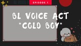 BL Voice Act Indonesia - Eps 1 | Cold Boy