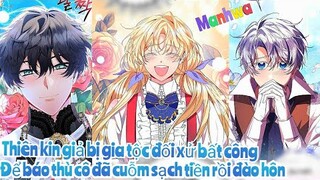 Review Truyện :Thiên kim tiểu thư giả bị đối xử bất công , cô quyết định cuỗm sạch tiền bỏ nhà ra đi