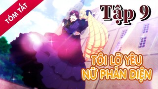 TÓM TẮT | Tôi lỡ yêu nữ phản diện mất rồi! tập 9